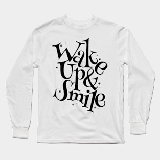 Wake up and Smile Long Sleeve T-Shirt